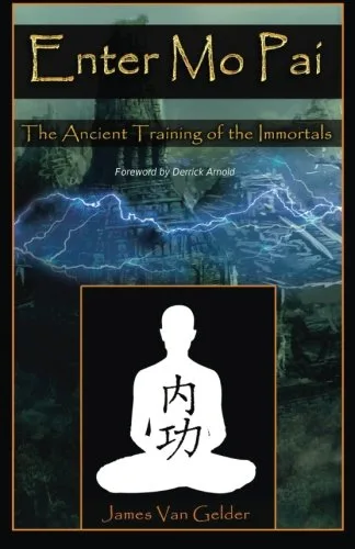 Cover of Enter Mo Pai: The Ancient Training of the Immortals by James Van Gelder
