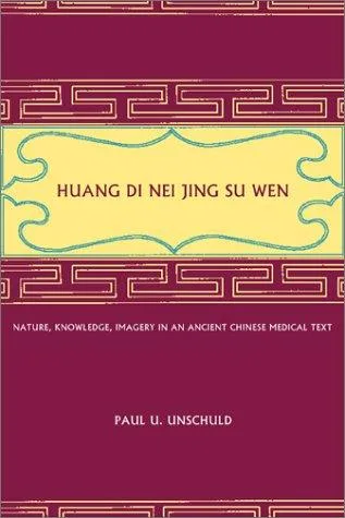 Cover of Huang Di Nei Jing Su Wen: An Annotated Translation by Paul U. Unschuld and Hermann Tessenow