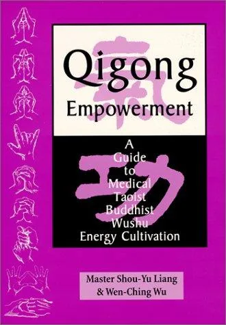 Cover of Qigong Empowerment: A Guide to Medical, Taoist, Buddhist and Wushu Energy Cultivation by Shou-Yu Liang and Wen-Ching Wu