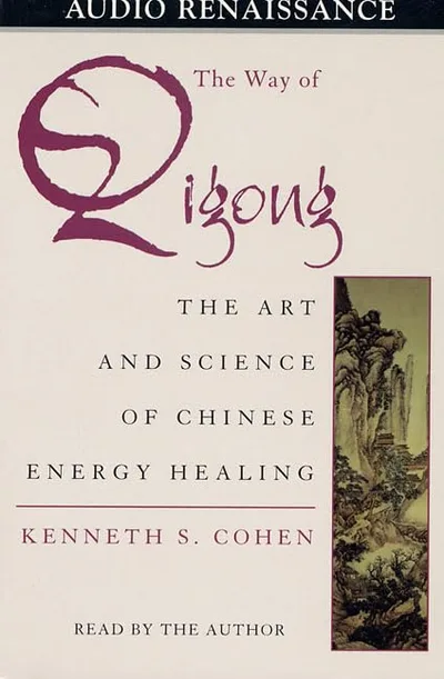 Cover of The Way of Qigong: The Art and Science of Chinese Energy Healing by Kenneth S. Cohen